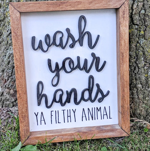 Wash Your Hands Ya Filthy Animal 3D Wood Sign- Bathroom Decor