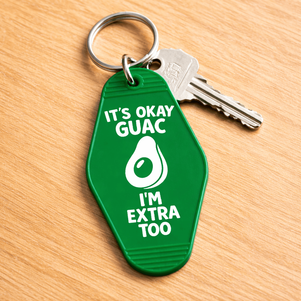 It's Ok Guac, I'm Extra Too Keychain