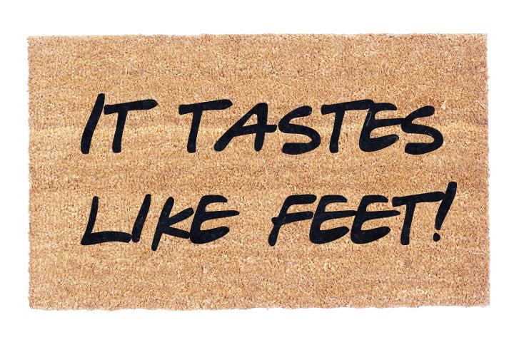 It Tastes Like Feet!