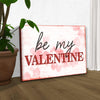 Be My Valentine Sign - 18x12 inch Medium Premium Gallery Wrapped