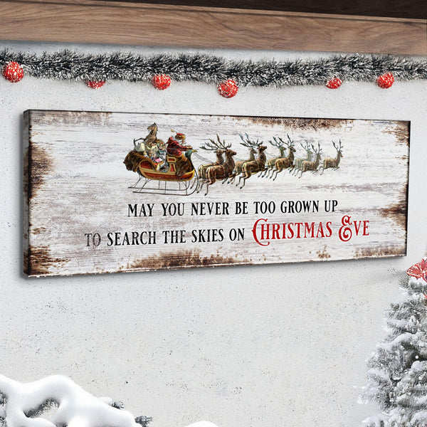 May You Never Be Too Grown Up To Search The Skies On Christmas Eve Sign II