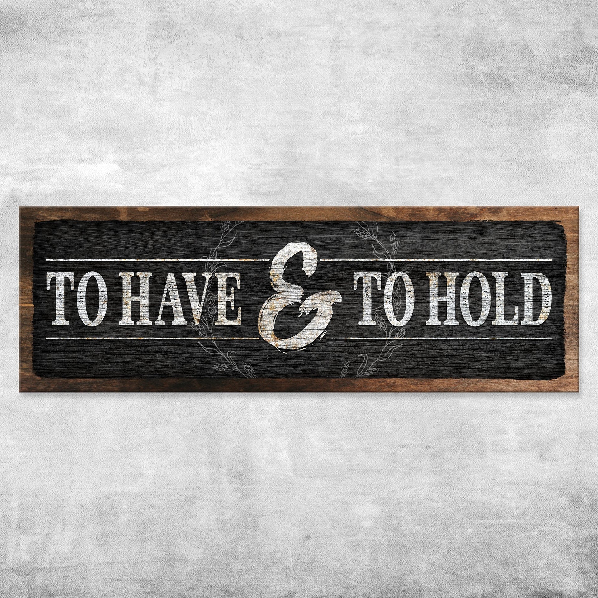 To Have And To Hold Sign III