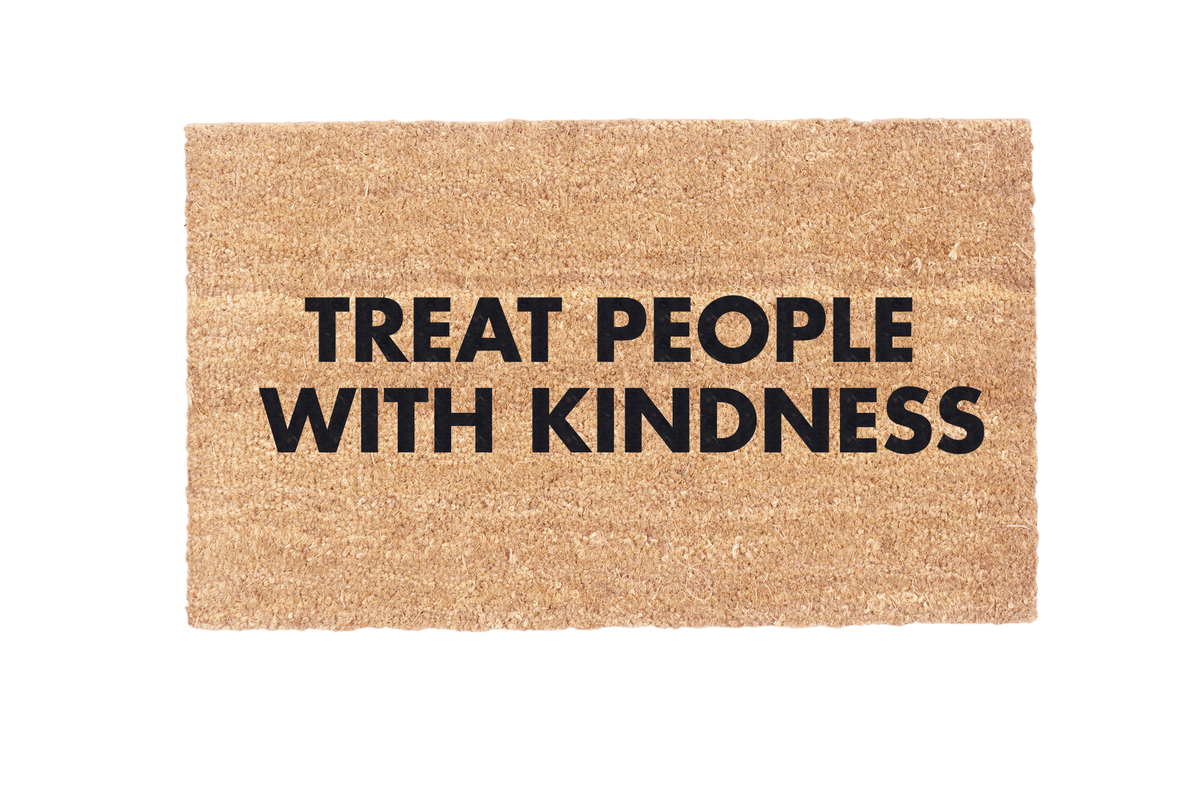 Treat People With Kindess
