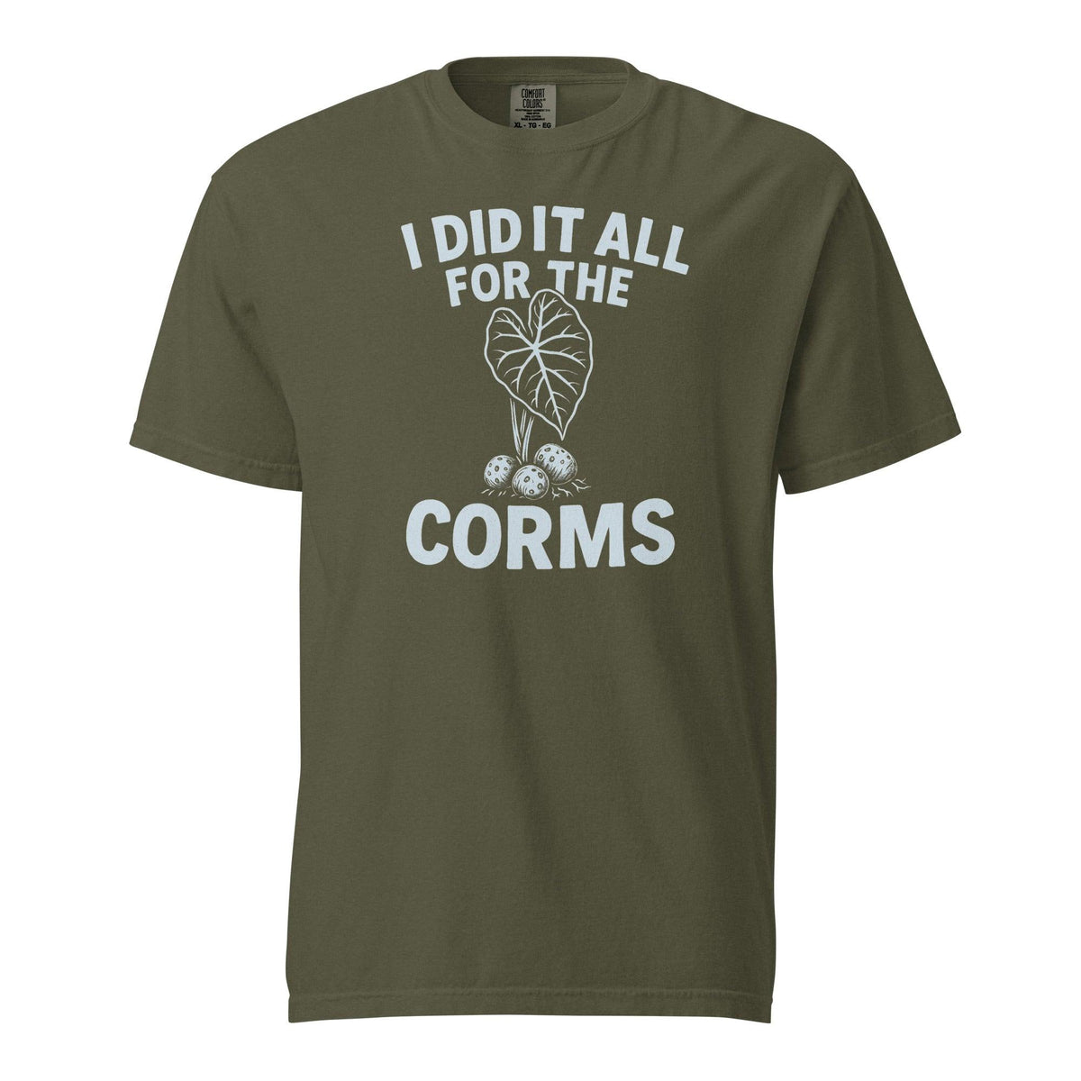 I Did It All for the Corms – Heavyweight Cotton Tee